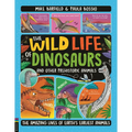 The Wild Life of Dinosaurs and Other Prehistoric Animals: The Amazing Lives of Earth's Earliest Animals