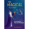 The Magical Flutist: Exercises for Tone and Technique