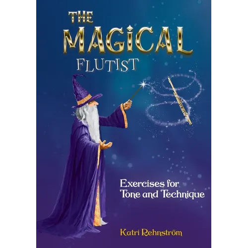 The Magical Flutist: Exercises for Tone and Technique