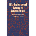 Fifty Professional Scenes for Student Actors: A Collection of Short Two-Person Scenes
