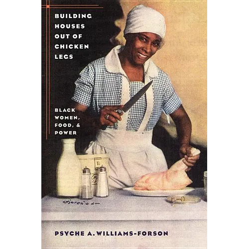 Building Houses Out of Chicken Legs: Black Women, Food, and Power