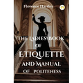 The Ladies' Book of Etiquette and Manual of Politeness