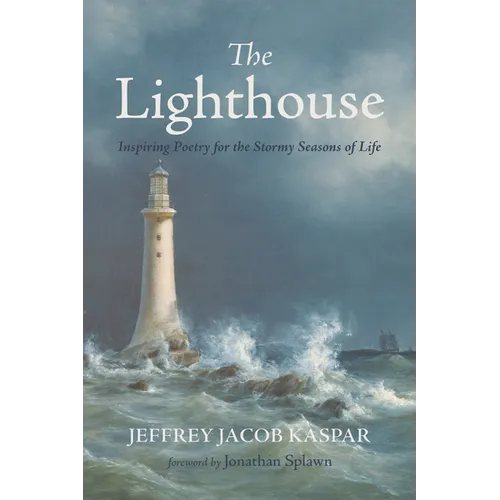 The Lighthouse: Inspiring Poetry for the Stormy Seasons of Life