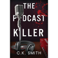 The Podcast Killer: Book 1 of the Podcast Murders