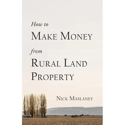 How to Make Money from Rural Land Property: A How to Guide to Generate Monthly Income Finding Profitable Rural Residential Properties