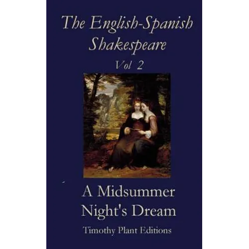 The English-Spanish Shakespeare - Vol II: A Midsummer Night's Dream