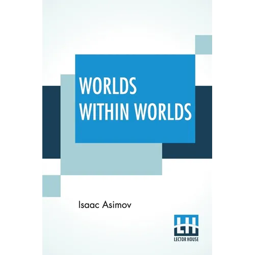 Worlds Within Worlds: The Story Of Nuclear Energy - Complete Edition Of Three Volumes (Vol. I. - Atomic Weights, &C.; Vol. Ii. - Mass & Ener