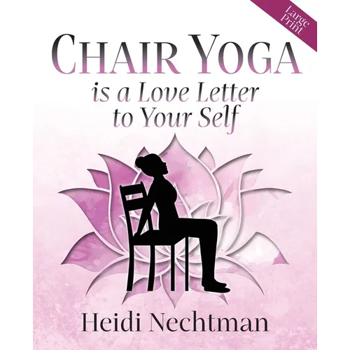 Chair Yoga is a Love Letter to Your Self