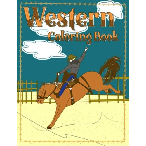 Western Coloring Book: Rodeo, Roping, Broncs and Barrels for Coloring