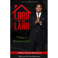 Lord of My Land: 5 Steps to Homeownership