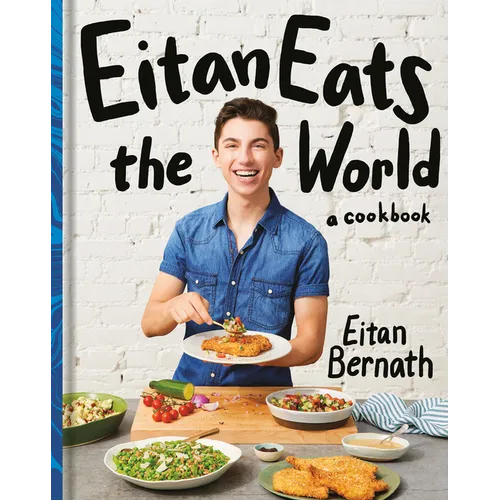 Eitan Eats the World: New Comfort Classics to Cook Right Now: A Cookbook