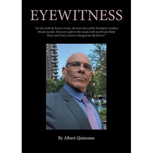 Eyewitness: The True Story of the Northport Aztakea Woods Murder