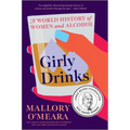 Girly Drinks: A World History of Women and Alcohol