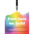 From Here We Build: Queer Youth Write From Their Lives