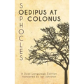 Sophocles' Oedipus at Colonus: A Dual Language Edition