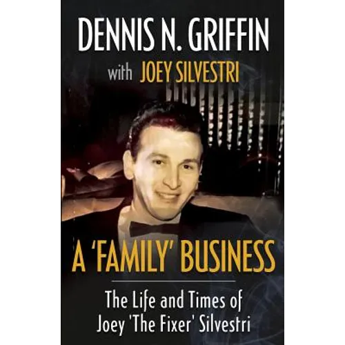 A 'Family' Business: The Life And Times Of Joey 'The Fixer' Silvestri