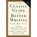 The Classic Guide to Better Writing: Step-By-Step Techniques and Exercises to Write Simply, Clearly and Correctly