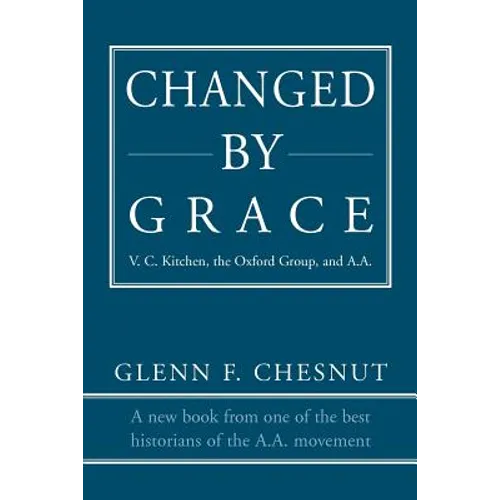 Changed by Grace: V. C. Kitchen, the Oxford Group, and A.A.