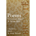 Poems - by Currer, Ellis, & Acton Bell: Including Introductory Essays by Charlotte Brontë and Virginia Woolf