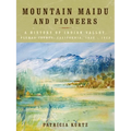 Mountain Maidu and Pioneers: A History of Indian Valley, Plumas County, California, 1850 - 1920