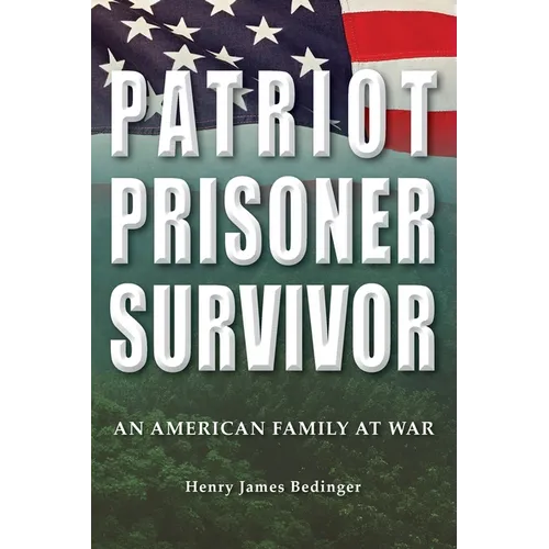 Patriot, Prisoner, Survivor: An American Family at War
