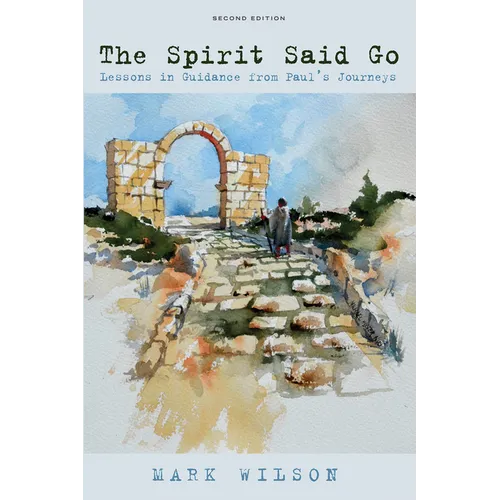 The Spirit Said Go, Second Edition: Lessons in Guidance from Paul's Journeys