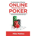 Fundamentals of Playing Online Texas Hold'em Poker: A Complete Guide from Getting Started Online to Becoming a Winning Online Poker Player