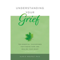 Understanding Your Grief: Ten Essential Touchstones for Finding Hope and Healing Your Heart