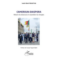 Cameroun-diaspora: Réduire les distances et rassembler les énergies