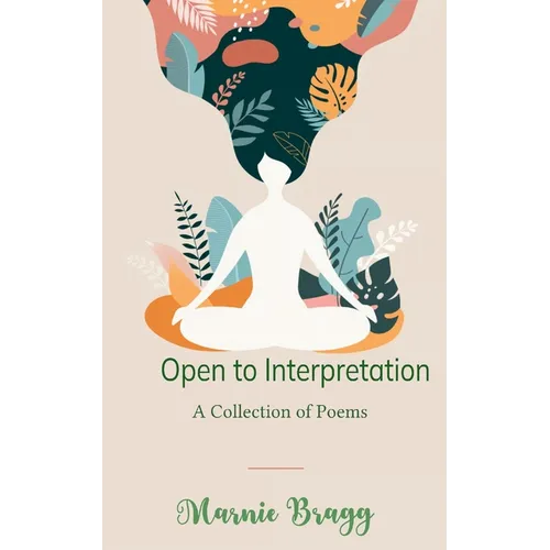 Open to Interpretation A Collection of Poems