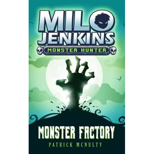 Monster Factory: Milo Jenkins: Monster Hunter