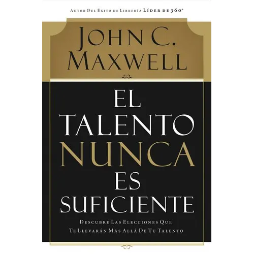 El Talento Nunca Es Suficiente: Descubre Las Elecciones Que Te Llevarán Más Allá de Tu Talento
