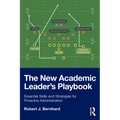 The New Academic Leader's Playbook: Essential Skills and Strategies for Proactive Administration