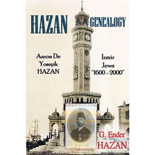 Hazan Genealogy: "Aaron De Yoseph Hazan - Izmir Jews 1600-2000"