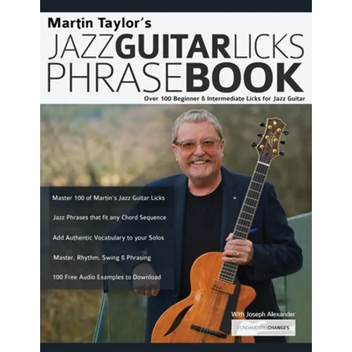 Martin Taylor's Jazz Guitar Licks Phrase Book: Over 100 Beginner & Intermediate Licks for Jazz Guitar