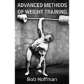 Advanced Methods of Weight Training: (Original Version, Restored)