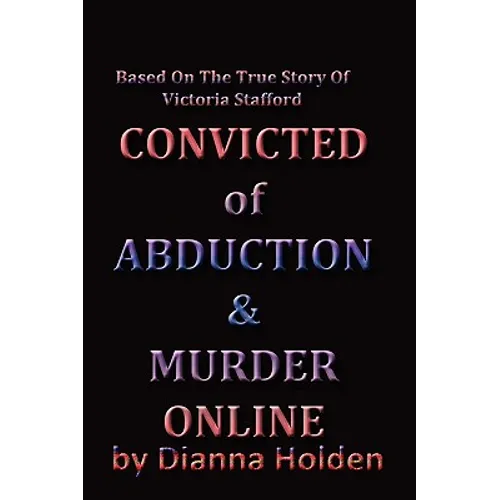 Convicted of Murder & Abduction Online