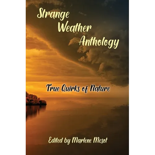 Strange Weather Anthology: True Quirks of Nature