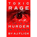 Toxic Rage: A Tale Of Murder In Tucson