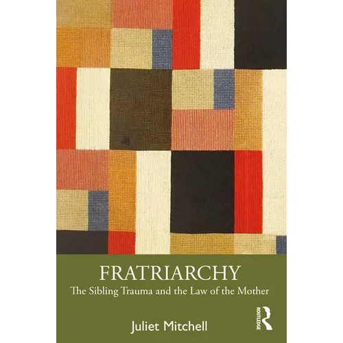 Fratriarchy: The Sibling Trauma and the Law of the Mother