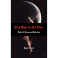 Black Magic for Dark Times: Spells of Revenge and Protection