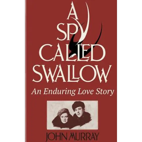 A Spy Called Swallow: An Enduring Love Story