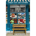 Unique Eats and Eateries of Ohio: The People and Stories Behind the Food