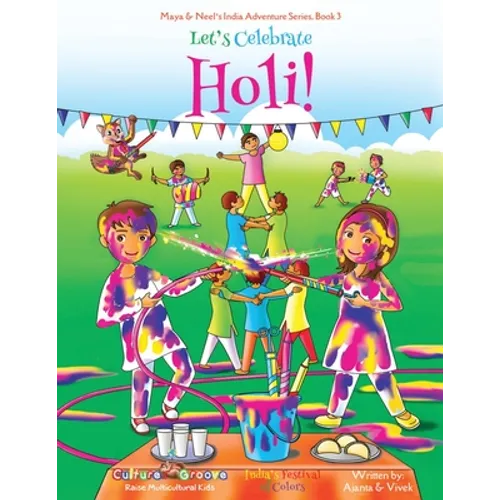 Let's Celebrate Holi! (Maya & Neel's India Adventure Series, Book 3)