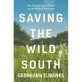 Saving the Wild South: The Fight for Native Plants on the Brink of Extinction