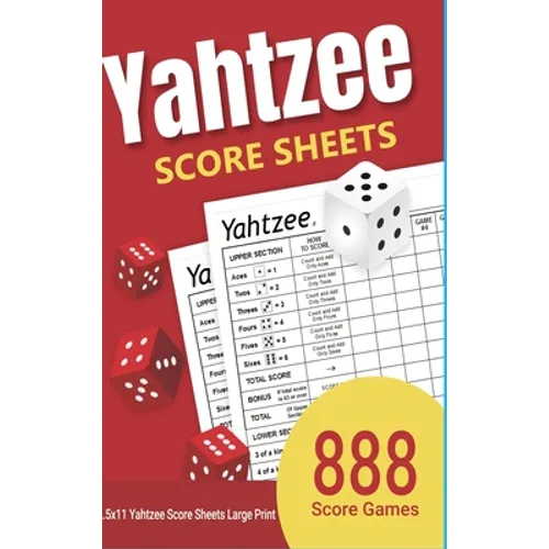 Yahtzee Score Sheets: 888 Yahtzee Score Sheets Large Print 8.5"x11" Games