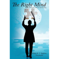 The Right Mind: Utilizing the Mind As God Intended
