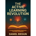 The Active Learning Revolution: Dynamic Engagement Strategies for Every Classroom
