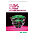 The Play of Law in Modern British Theatre