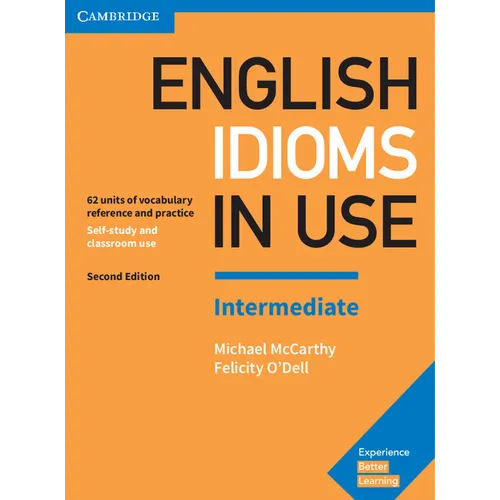 English Idioms in Use Intermediate Book with Answers: Vocabulary Reference and Practice